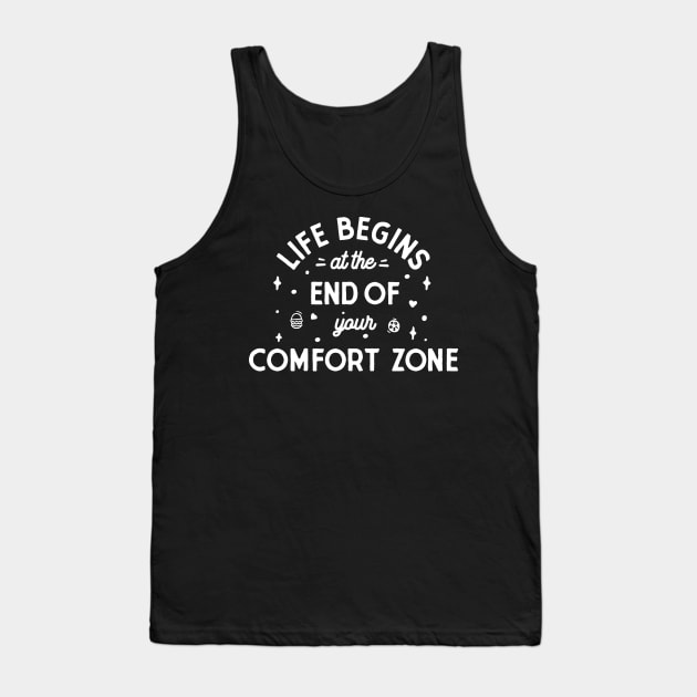Life begins at the end of your comfort zone Tank Top by Vectographers